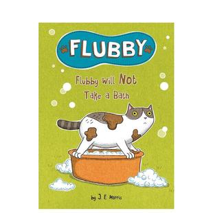 Will 预售 费洛比不去洗澡Flubby 6岁桥梁书J. Morris; 儿童图书3 Not 大懒猫费洛比 Flubby Bath Take 英文进口原版