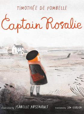 【预售】队长罗莎莉【Isabelle Arsenault】Captain Rosalie英文儿童图书籍进口原版Candlewick Press3-6岁