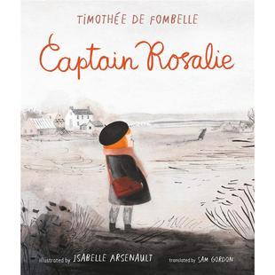 Isabelle Arsenault Press3 预售 6岁 Candlewick 队长罗莎莉 Rosalie英文儿童图书籍进口原版 Captain
