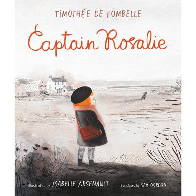 【预售】队长罗莎莉【Isabelle Arsenault】Captain Rosalie英文儿童图书籍进口原版Candlewick Press3-6岁
