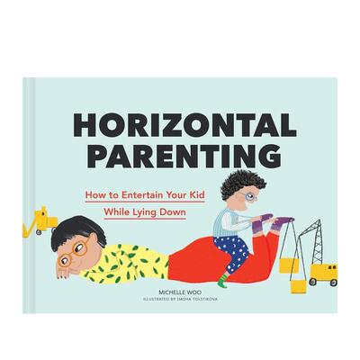 【预售】Horizontal Parenting躺平育儿 英文进口原版生活图书 Michelle Woo and Dasha Tolstikova