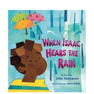 Isaac Hears 9岁JULIE 预售 THOMPSON 儿童绘本图书6 当艾萨克听到雨声When Rain英文进口原版 the