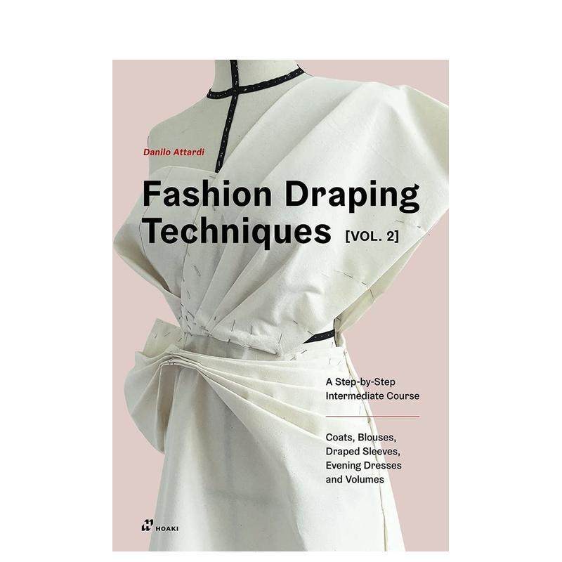 【预售】时尚立体剪裁技巧 卷二：循序渐进的中级课程Fashion Draping Techniques Vol. 2英文进口原版时尚图书服装设计 Danilo A