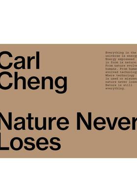 【预售】卡尔·程：自然永不败 Carl Cheng: Nature Never Loses英文进口原版艺术画册画集正版图书籍Carl Cheng