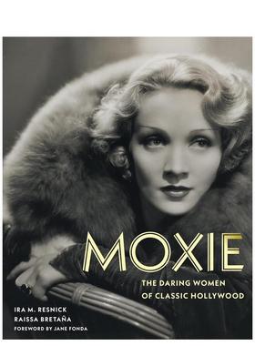 【预售】勇气：经典好莱坞的大胆女性 Moxie: The Daring Women of Classic Hollywood 英文进口原版摄影作品集外文图书Ira M. Re