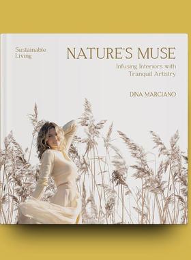 【现货】自然的缪斯：将宁静艺术融入可持续生活空间 NATURE′S MUSE - Infusing Interiors...英文进口原版室内设计装饰图书Auth