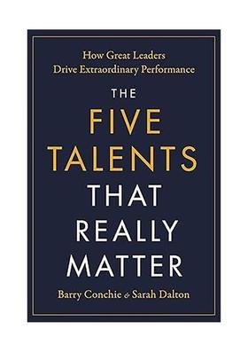 【预售】真正重要的五种才能：优秀领导者如何推动非凡业绩 The Five Talents That Really Matter 英文进口原版商业行销图书