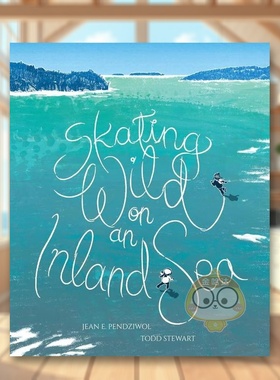【预售】在内海疯狂滑冰 Skating Wild on an Inland Sea英文儿童绘本原版图书外版进口书籍 Pendziwol, Jean E ; Stewart, Todd正