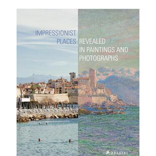 and Revealed 现货 英文艺术画册画集 Places Impressionist 原版 Photographs Paintings 印象派名胜：绘画与摄影