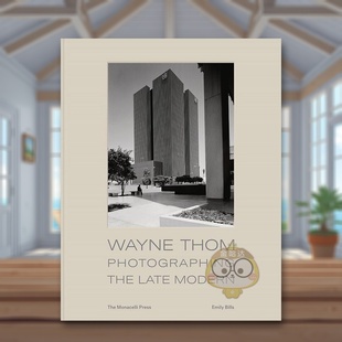 Late Emily 外版 Thom Photographing Wayne 韦恩·汤姆：晚期现代建筑摄影英文摄影摄影师专辑进口原版 书精装 Modern the 现货