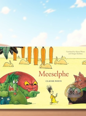 【现货】Meeselphe 法国绘本大师Claude Ponti英文儿童绘本插画师进口原版书精装Meeselphe Claude Ponti著Elsewhere Editions出版