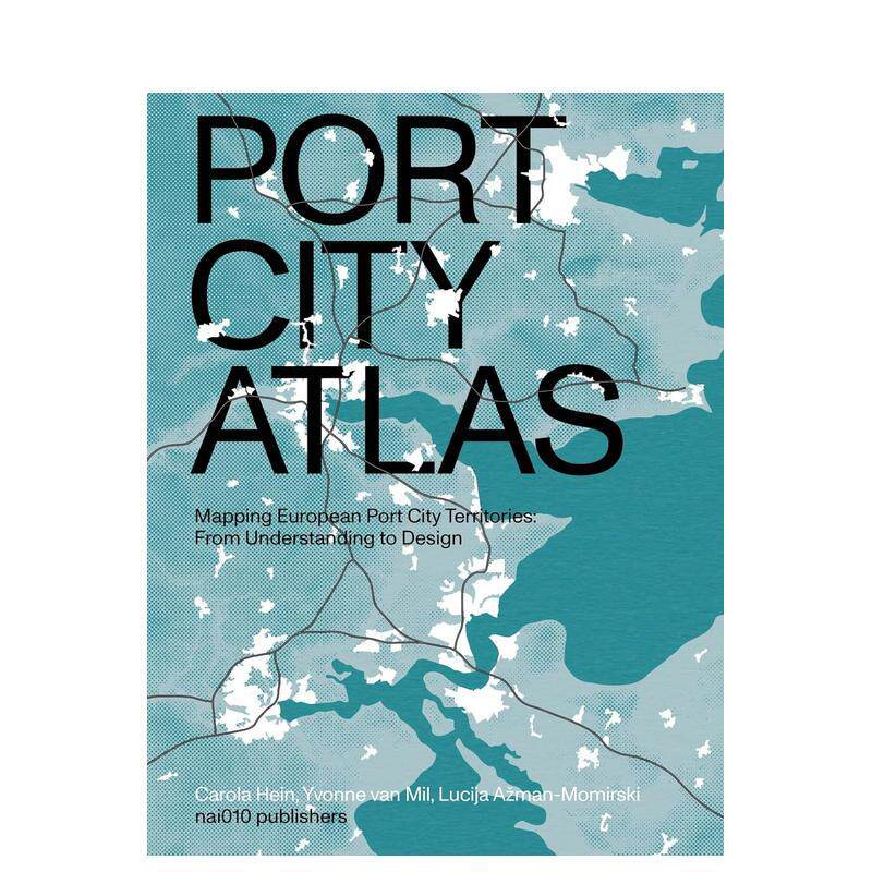 【预售】港口城市集：绘制欧洲港口城市领土图 Port City atlas - Mapping European Port City Territories英文进口原版城市规划
