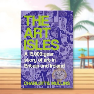 The Art Isles 英文艺术画册画集进口书籍图书外版 艺术之岛：不列颠与爱尔兰一万五千年艺术史 原版 正版 预售