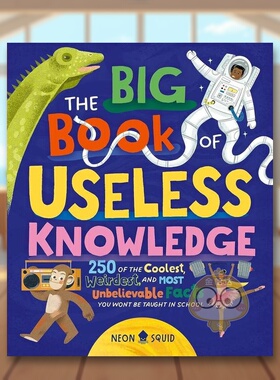 【现货】“无用”知识大书英文儿童绘本知识百科进口原版外版书精装3-6周岁The Big Book of Useless KnowledgeNeon SquidNeon S书