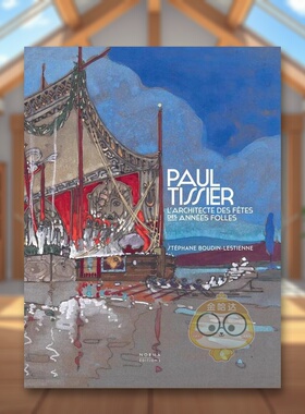 【预售】保罗蒂西耶疯狂年代的节庆建筑师Paul Tissier. Architecte des fêtes des Années Folles.英文建筑设计建筑师工作室St