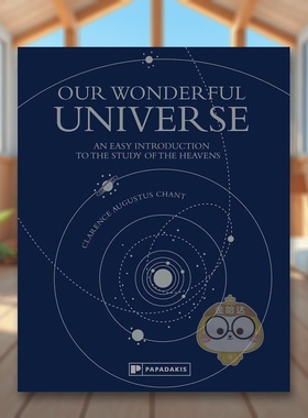 【预售】我们奇妙的宇宙天体研究的简单介绍Our Wonderful Universe英文社会科学Clarence Augustus Chant精装Papadakis进口原版书