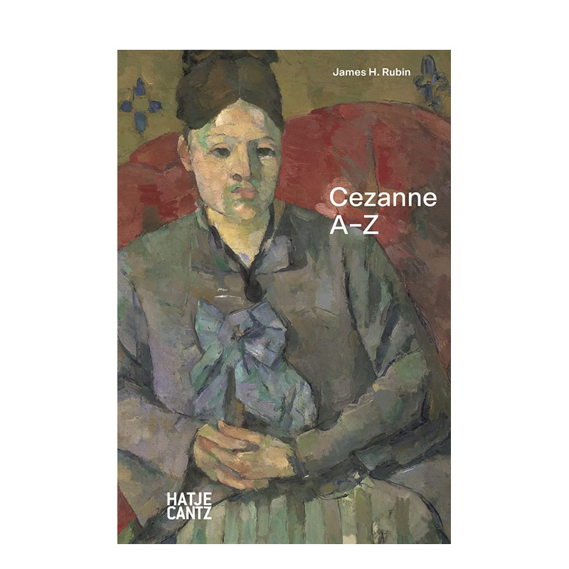 【预售】保罗·塞尚Paul Cezanne：A-Z现代艺术之父作品精选西方印象派 Hatje Cantz英文原版进口画册画集