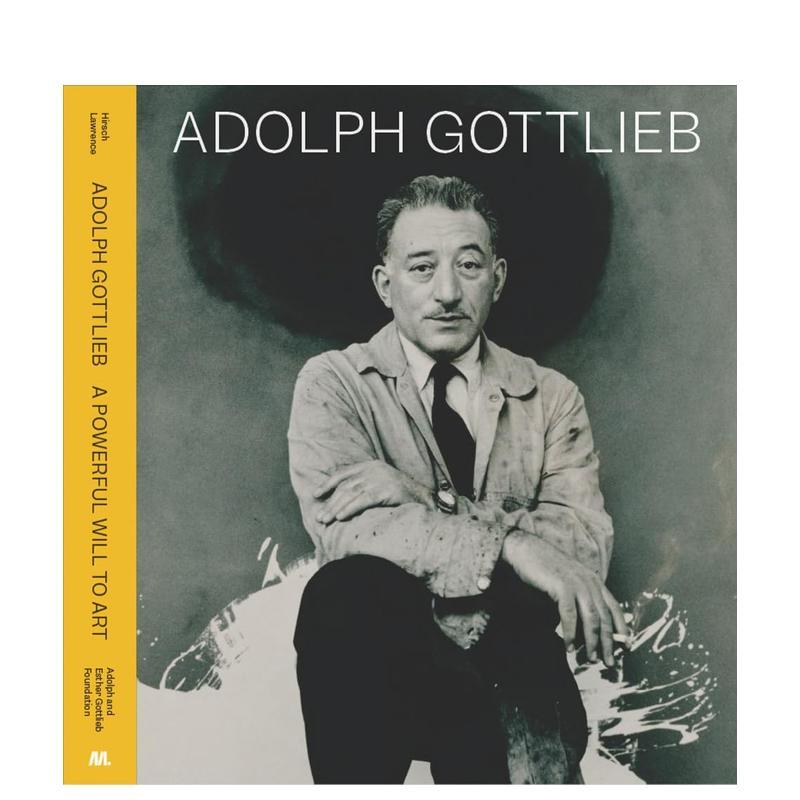 【預(yù)售】阿道夫·戈特利布：強(qiáng)大的藝術(shù)意志 Adolph Gottlieb: A Powerful Will to Art 原版英文藝術(shù)畫冊畫集