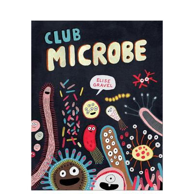 【预售】【Elise Gravel科普绘本】微生物俱乐部 Club Microbe 原版英文儿童绘本