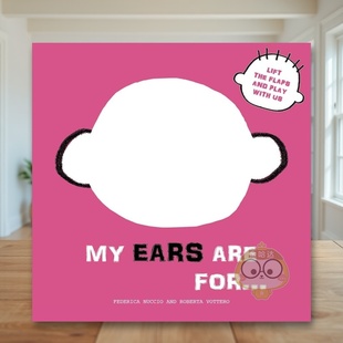 【预售】我的耳朵用来…:翻翻游戏书 My Ears are for... :Lift the Flaps and Play With Us 原版英文儿童绘本进口书籍图书外版