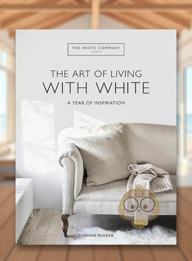 【预售】家居品牌The White Company白色调生活艺术The Art of Living with White英文室内设计空间与装饰Chrissie Rucker精装Mit