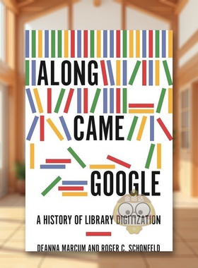 【预售】谷歌问世：图书馆数字化 Along Came Google: A History of Library Digitization 原版英文社会科学进口书籍外版正版