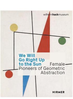 【预售】我们将直奔太阳 ：几何抽象的女性先驱艺术家 Female Pioneers Of Geometric Abstraction 原版英文艺术画册画集