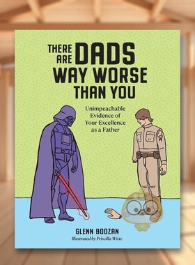 【预售】有比你更糟糕的父亲无可挑剔的证据证明你的卓越There Are Dads Way Worse Than You Unimpeachable Evidence of Your E原