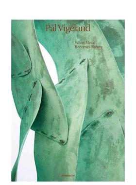 【预售】帕尔?维格兰：金属融于自然 Pal Vigeland : When Metal Becomes Nature 原版英文艺术画册画集进口书籍图书外版正版