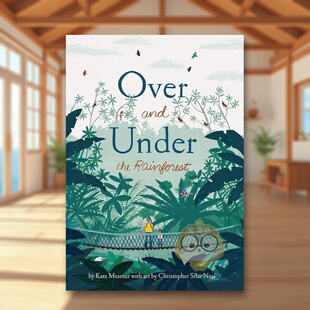 【现货】【之上和之下】雨林【Over and Under】the Rainforest英文儿童绘本动物生态环保3-6岁精装Kate Messner (Author)  Chris