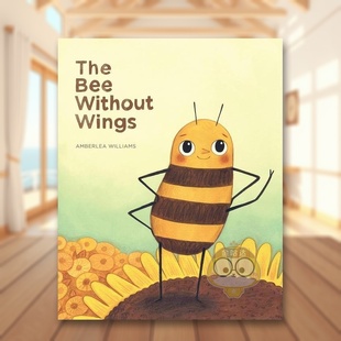 WingsAmberlea Archit书 蜜蜂英文儿童绘本动物生态环保进口原版 The Bee 书精装 没有翅膀 外版 WilliamsPrinceton Without 预售