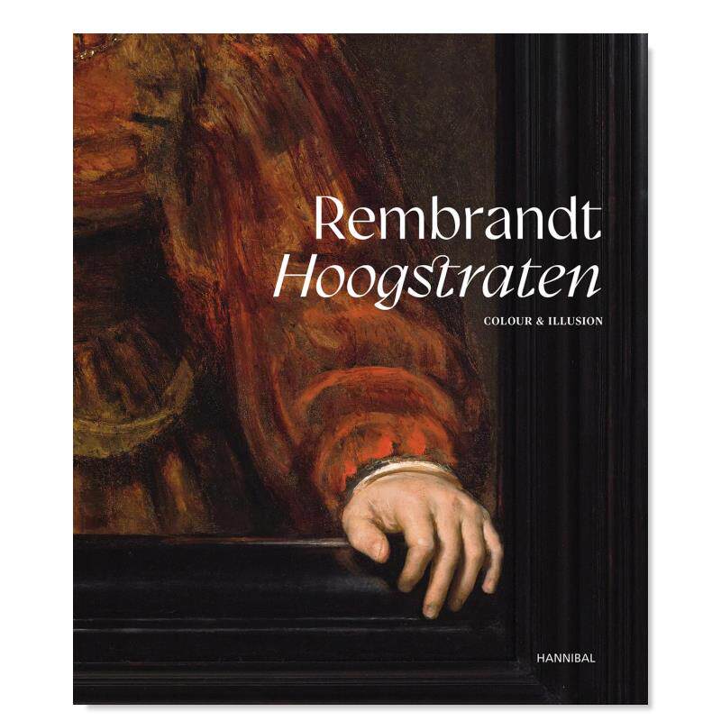 【预售】伦勃朗-胡斯特拉滕 色彩与幻觉 Rembrandt-hoogstraten: Colour and Illusion 英文原版绘画艺术收藏展览画册书籍美术作品