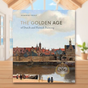 【预售】荷兰和佛兰德绘画的黄金时代英文艺术总论历史理论评论进口原版外版书NorbertWolf精装14岁以上TheGoldenAgeofDutchandF书
