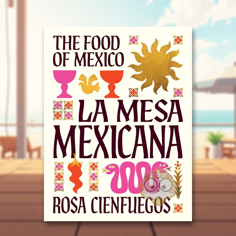 【预售】墨西哥盛宴：墨西哥美食 La Mesa Mexicana The Food Of Mexico 原版英文餐饮生活美食进口书籍图书外版正版