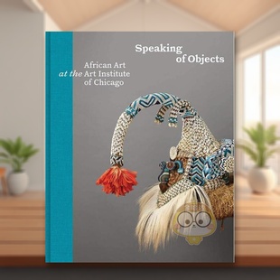 African 非洲艺术英文艺术总论历史理论评论进口原版 Speaking 书精装 谈到对象：芝加哥艺术学院 外版 Art Objects 预售