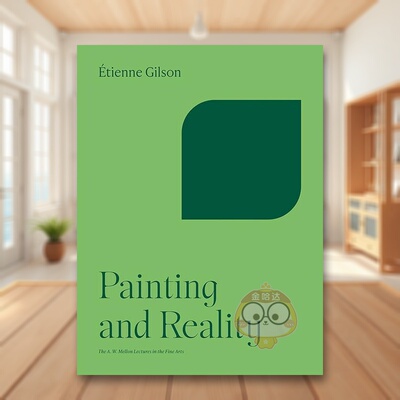 【现货】【梅隆艺术讲座丛书】绘画与现实Painting and Reality英文艺术总论历史理论评论Etienne GilsonPrinceton University Pr