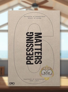 【预售】紧迫事项VI:宾夕法尼亚学院建筑系2016 - 2017 Pressing Matters VI 原版英文建筑设计进口书籍图书外版正版