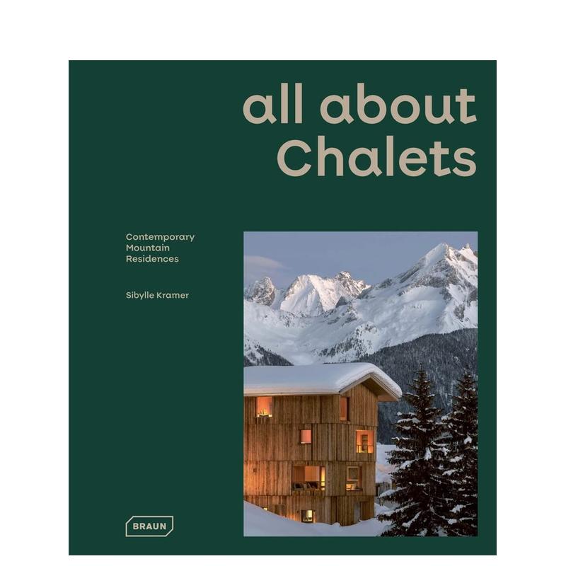 【预售】关于木屋的一切：当代山地居所 All about CHALETS: Contemporary Mountain Residences 原版英文建筑设计 书籍/杂志/报纸 艺术类原版书 原图主图