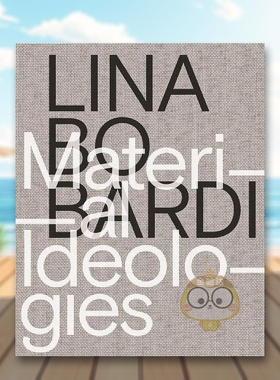 【预售】丽娜·博·巴尔迪：物质意识形态英文设计建筑师/工作室简装进口原版外版书籍Lina Bo Bardi: Material Ideologies图书正