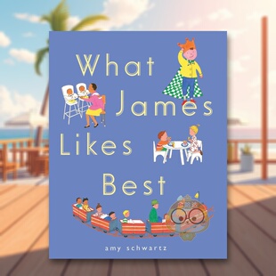 【预售】詹姆期*爱什么英文儿童绘本虚构类进口原版外版书AmySchwartz精装3岁-6岁WhatJamesLikesBestAtheneumBooks书籍图书正版