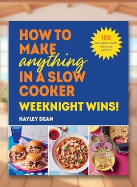 【预售】慢炖锅万能食谱：工作日快手菜！ How to Make Anything in a Slow Cooker: Weeknight Wins! 原版英文餐饮生活美食进口书
