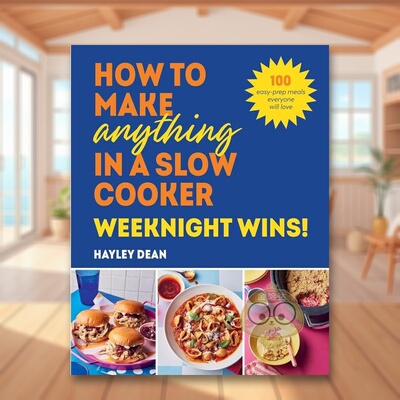 【预售】慢炖锅万能食谱：工作日快手菜！ How to Make Anything in a Slow Cooker: Weeknight Wins! 原版英文餐饮生活美食进口书