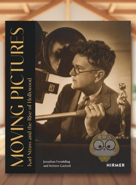 【现货】动人影像卡尔斯特勒斯与好莱坞的崛起 奥斯卡金像奖最佳摄影Moving Pictures英文影视Spencer Wigmore精装Hirmer Publish