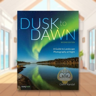 外版 预售 英文摄影技法进口原版 Randall Nook书籍图 Glenn 书平装 从黄昏到黎明第二版 2nd Dawn 14岁以上Dusk Rocky Edition