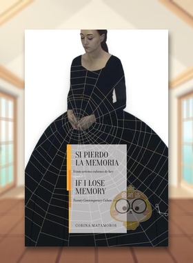 【预售】若我失忆二十位当代古巴艺术家If I Lose Memory英文艺术家艺术工作室Corina MatamorosTurner精装进口原版书78663书籍图
