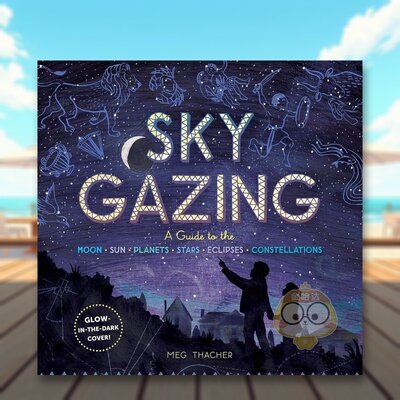 【现货】仰望天空Sky Gazing A Guide to the Moon Sun Planets英文青少年读物6-9岁精装Meg Thacher进口原版书Storey9书籍图书外