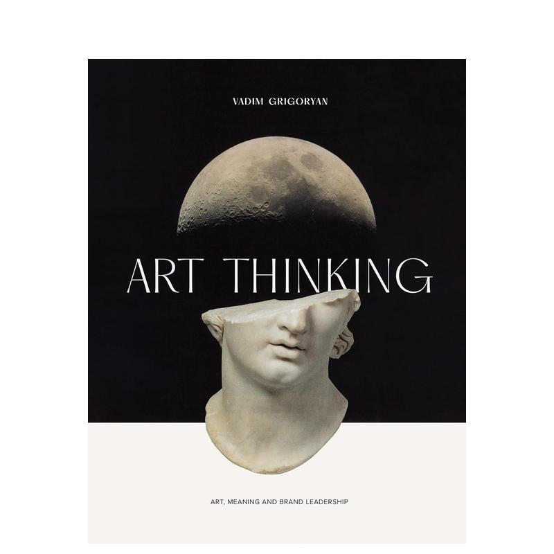 【预售】艺术思维:艺术、意义与品牌领导力 Art Thinking : Art, Meaning and Brand Leadership 英文进口原版艺术画册画集外文