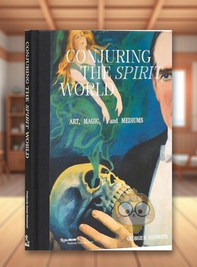 【预售】召唤灵界艺术魔法和媒介英文博物馆展览私人收藏画册进口原版书精装14岁以上Conjuring the Spirit World Art Rizzoli S书