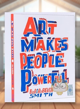 【现货】艺术使人强大英文儿童艺术启蒙进口原版书平装Art Makes People Powerful Bob 著Wide Eyed Edition出版书籍图书外版正版
