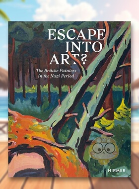 【预售】逃向艺术：纳粹时期的Brücke画家 Escape Into Art: The Brücke Painters in the Nazi Period 原版英文艺术画册画集进